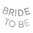 Bride to be -viirinauha